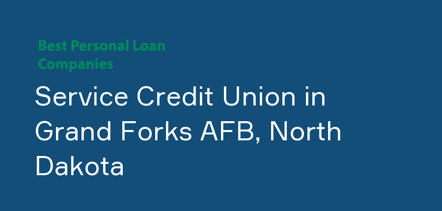 Service Credit Union in North Dakota, Grand Forks AFB