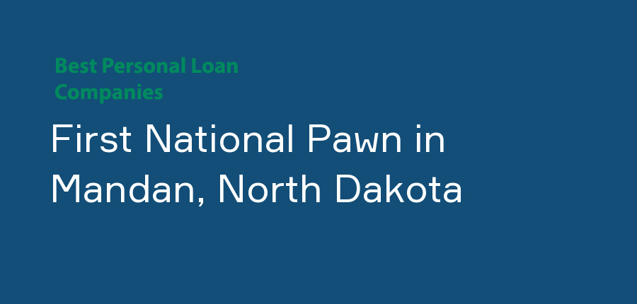 First National Pawn in North Dakota, Mandan
