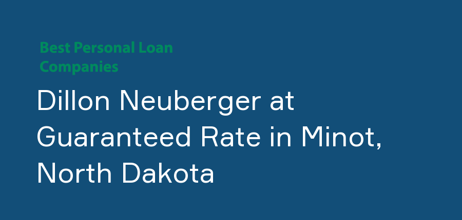 Dillon Neuberger at Guaranteed Rate in North Dakota, Minot