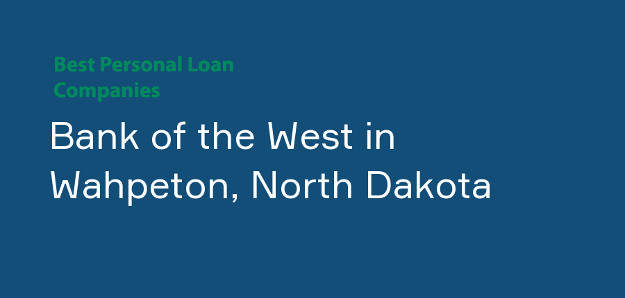 Bank of the West in North Dakota, Wahpeton