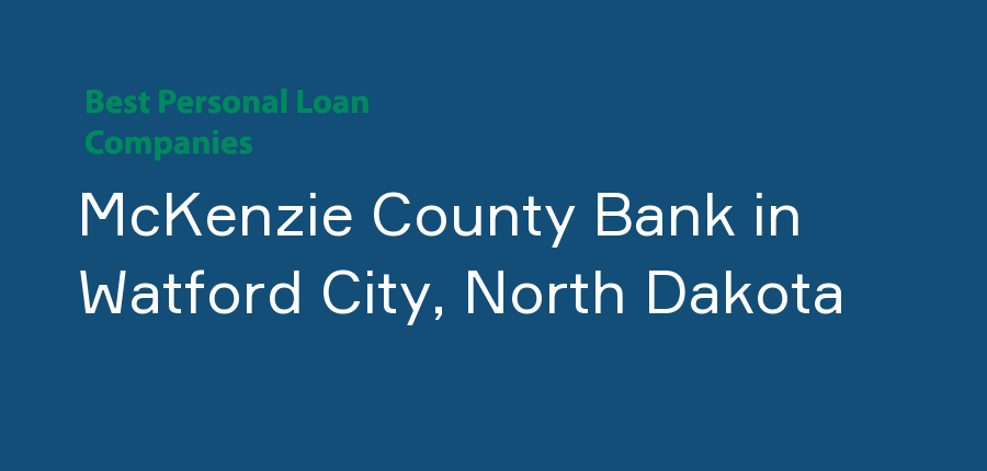 McKenzie County Bank in North Dakota, Watford City
