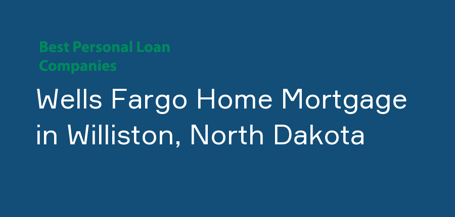 Wells Fargo Home Mortgage in North Dakota, Williston