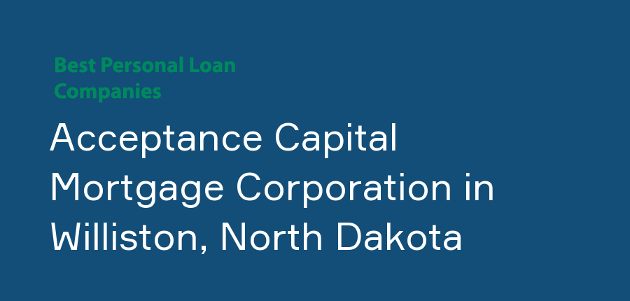 Acceptance Capital Mortgage Corporation in North Dakota, Williston