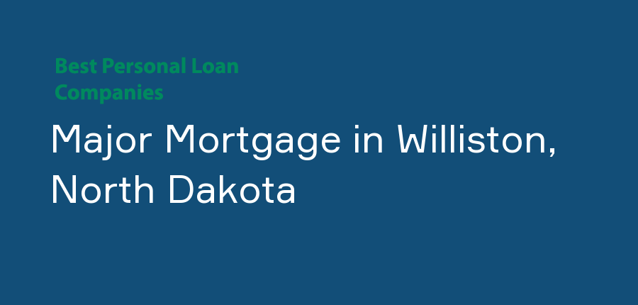 Major Mortgage in North Dakota, Williston