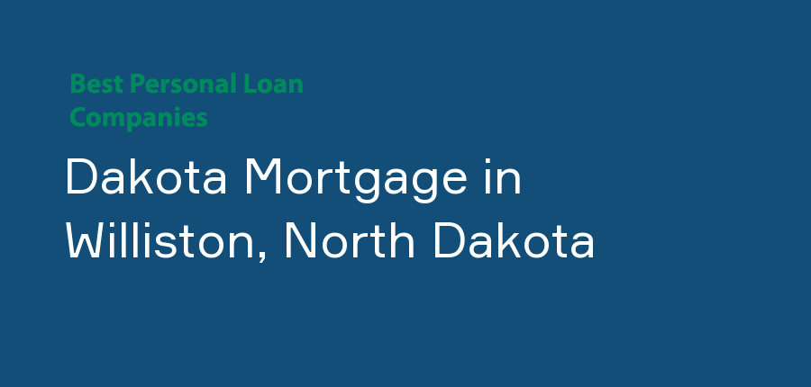 Dakota Mortgage in North Dakota, Williston