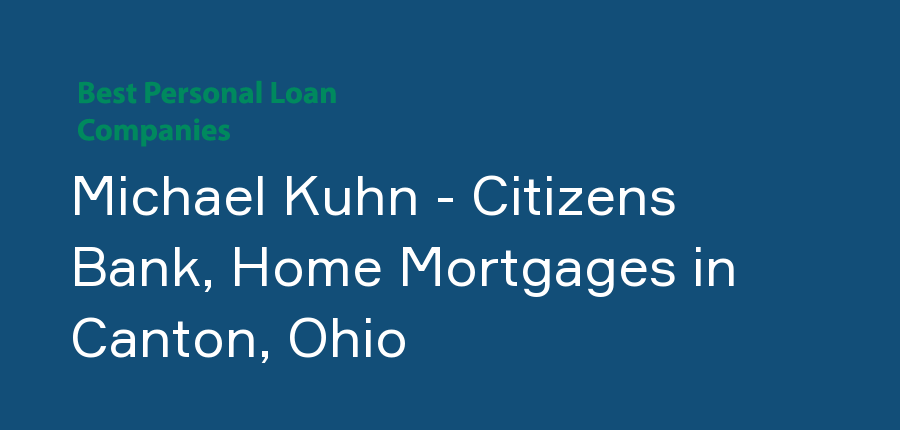 Michael Kuhn - Citizens Bank, Home Mortgages in Ohio, Canton