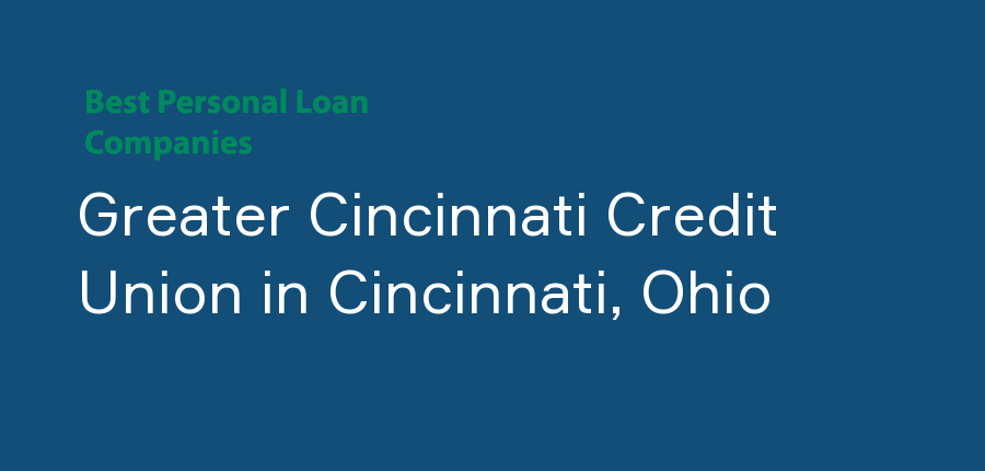 Greater Cincinnati Credit Union in Ohio, Cincinnati