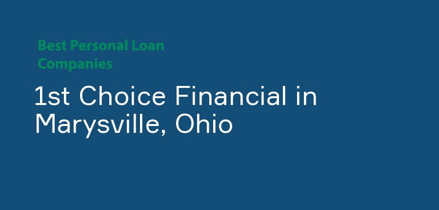 1st Choice Financial in Ohio, Marysville