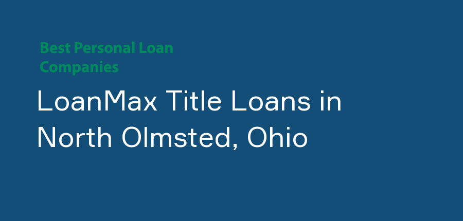 LoanMax Title Loans in Ohio, North Olmsted