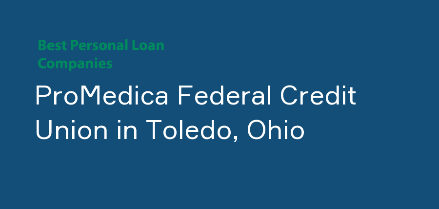 ProMedica Federal Credit Union in Ohio, Toledo