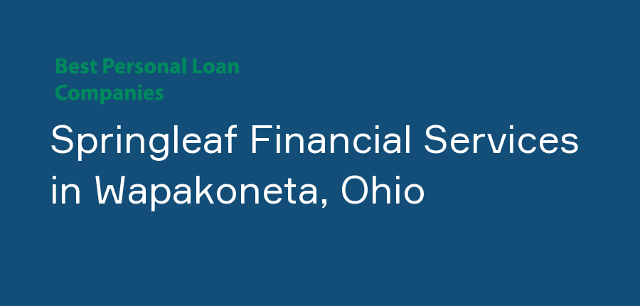 Springleaf Financial Services in Ohio, Wapakoneta