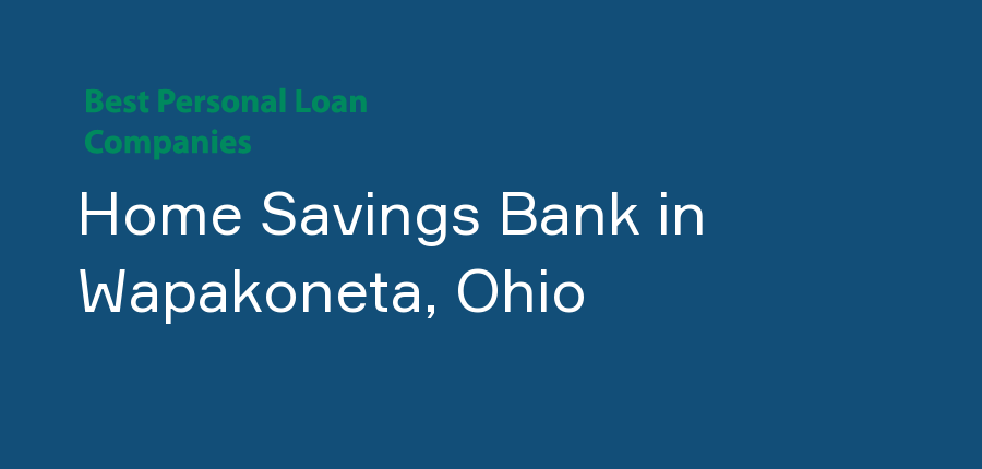 Home Savings Bank in Ohio, Wapakoneta