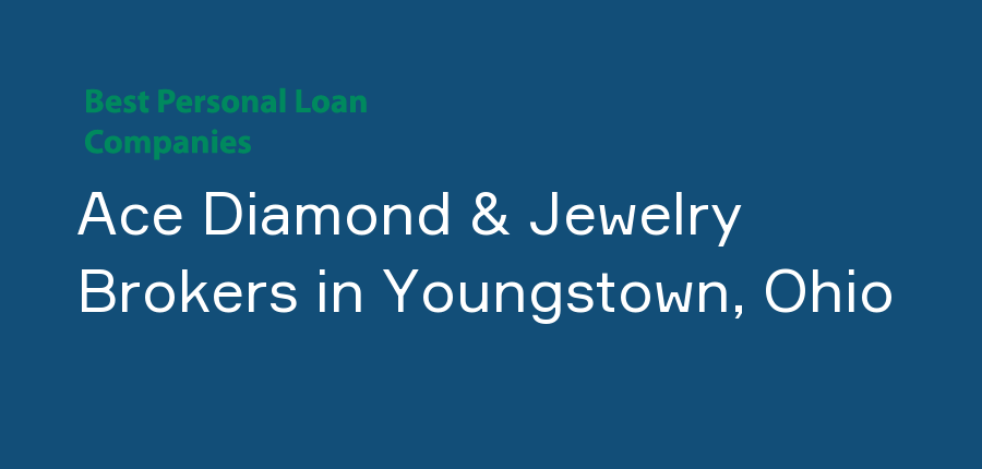 Ace Diamond & Jewelry Brokers in Ohio, Youngstown
