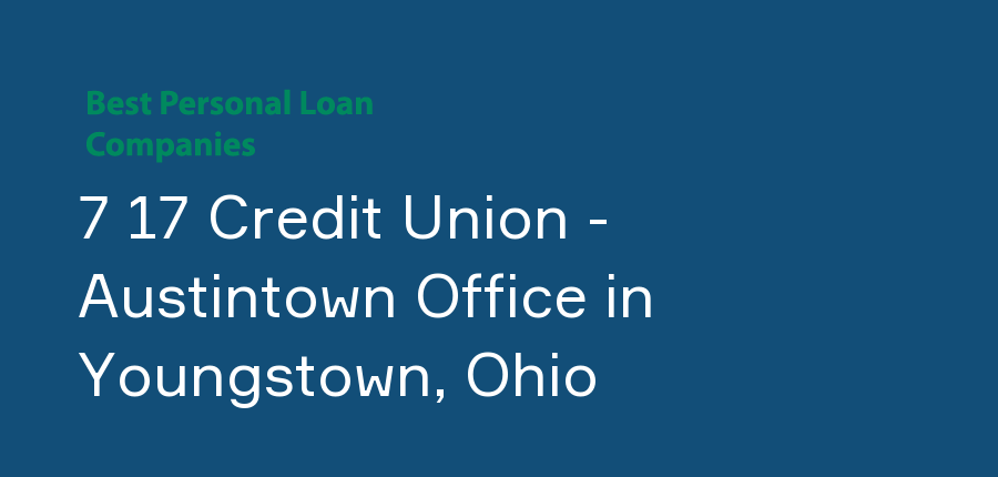 7 17 Credit Union - Austintown Office in Ohio, Youngstown