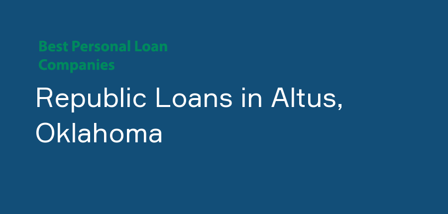 Republic Loans in Oklahoma, Altus