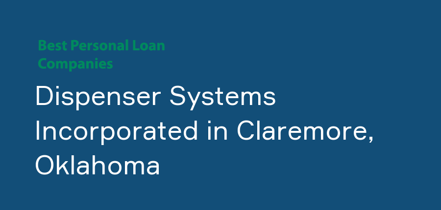 Dispenser Systems Incorporated in Oklahoma, Claremore