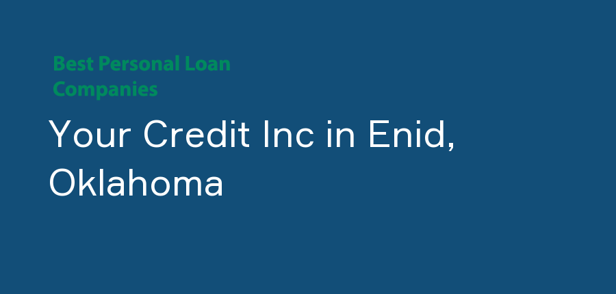 Your Credit Inc in Oklahoma, Enid