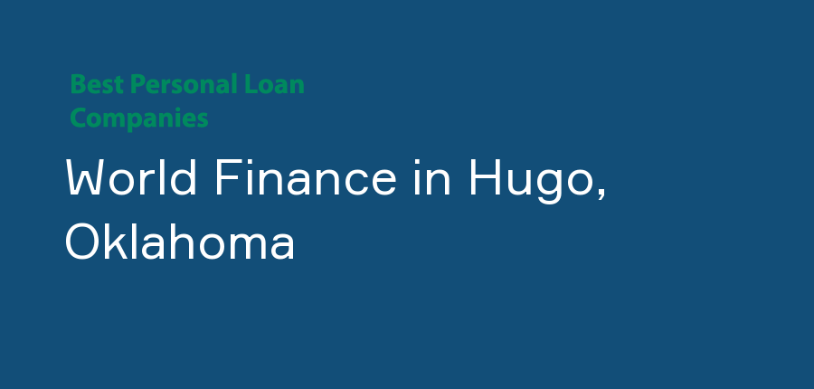 World Finance in Oklahoma, Hugo