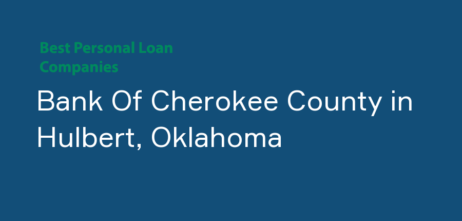 Bank Of Cherokee County in Oklahoma, Hulbert