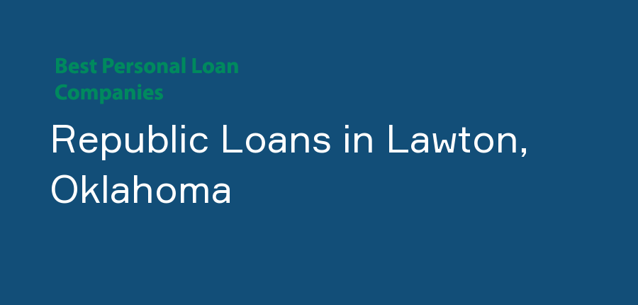 Republic Loans in Oklahoma, Lawton