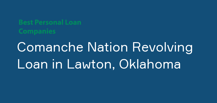 Comanche Nation Revolving Loan in Oklahoma, Lawton