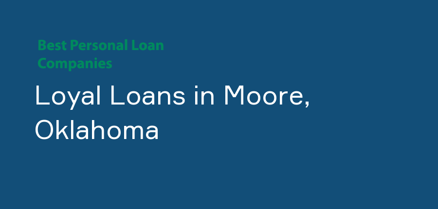 Loyal Loans in Oklahoma, Moore