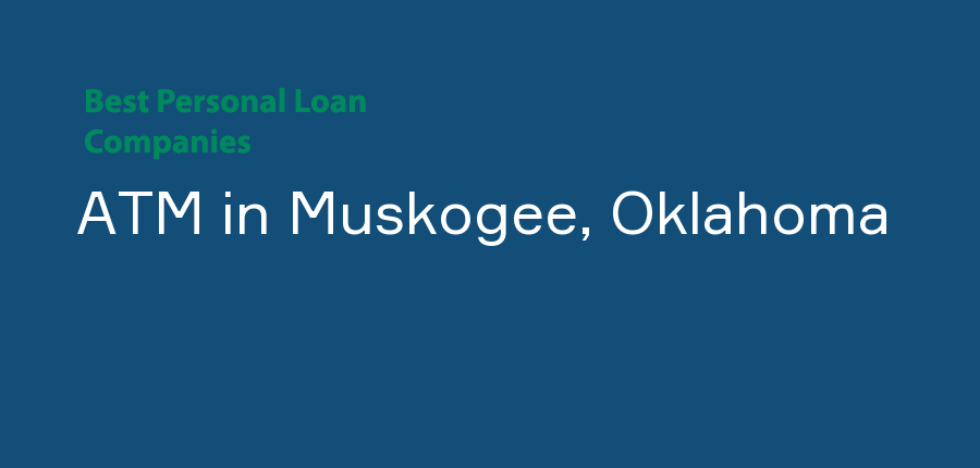 ATM in Oklahoma, Muskogee