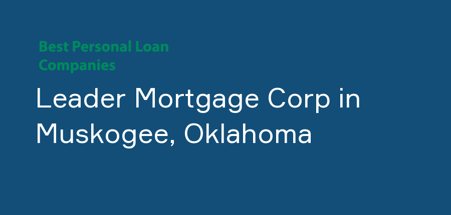 Leader Mortgage Corp in Oklahoma, Muskogee