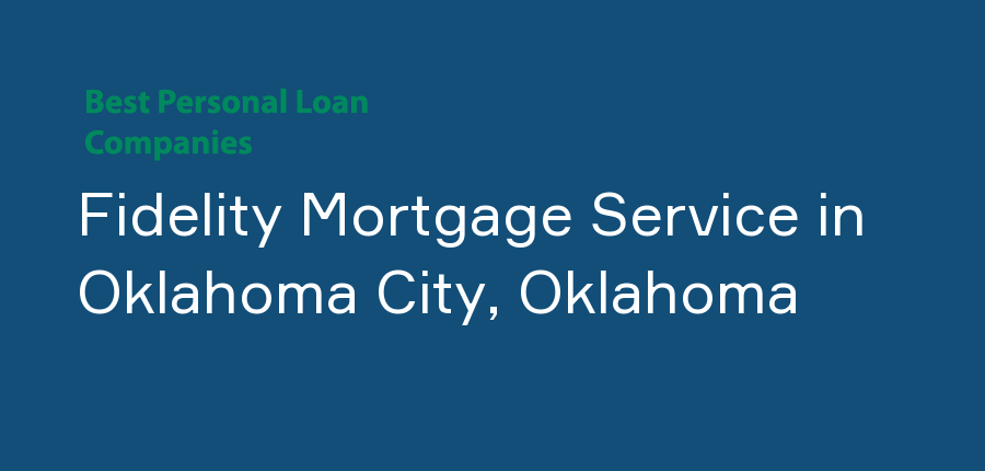 Fidelity Mortgage Service in Oklahoma, Oklahoma City