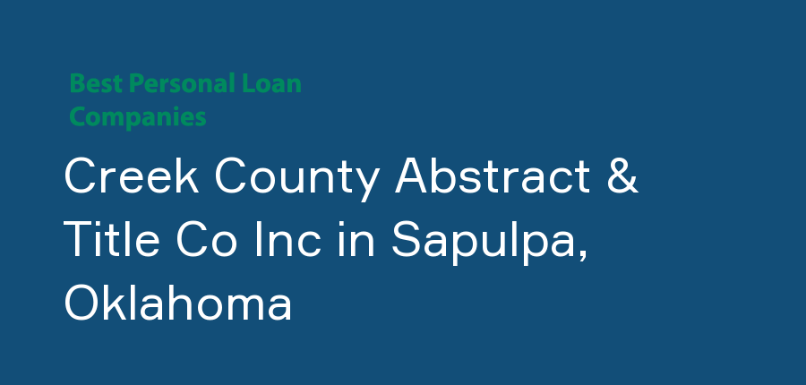Creek County Abstract & Title Co Inc in Oklahoma, Sapulpa