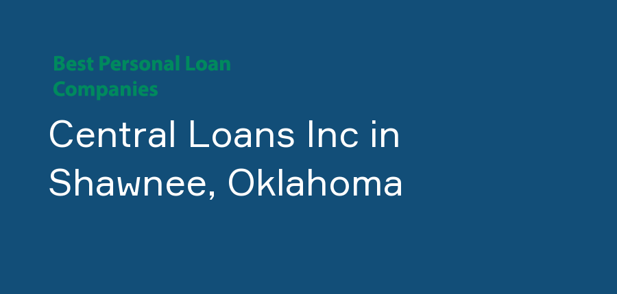 Central Loans Inc in Oklahoma, Shawnee