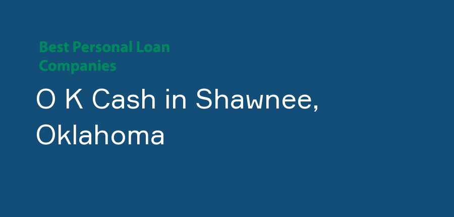 O K Cash in Oklahoma, Shawnee