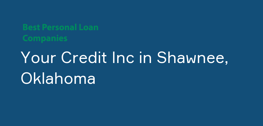 Your Credit Inc in Oklahoma, Shawnee