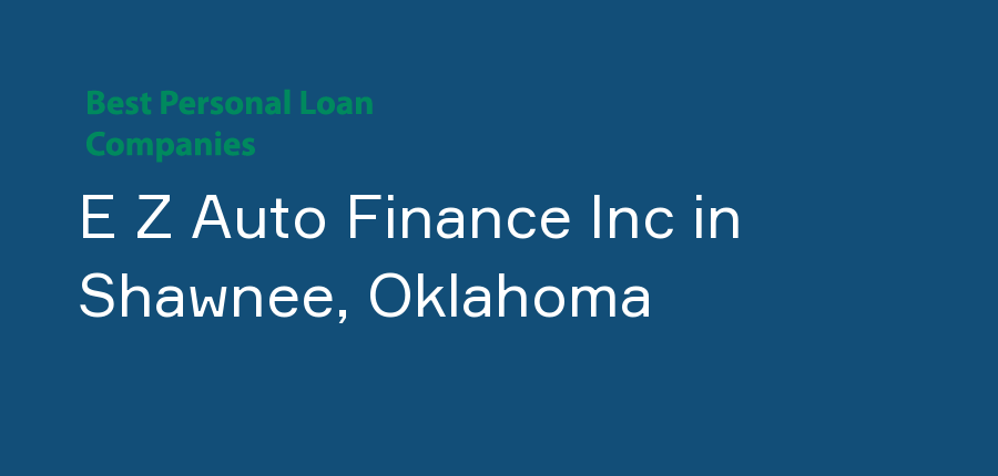 E Z Auto Finance Inc in Oklahoma, Shawnee