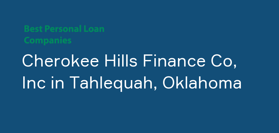 Cherokee Hills Finance Co, Inc in Oklahoma, Tahlequah