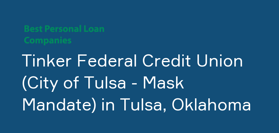Tinker Federal Credit Union (City of Tulsa - Mask Mandate) in Oklahoma, Tulsa