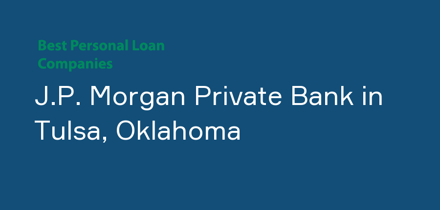 J.P. Morgan Private Bank in Oklahoma, Tulsa