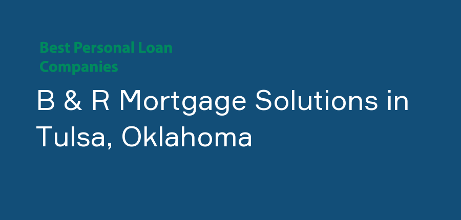 B & R Mortgage Solutions in Oklahoma, Tulsa