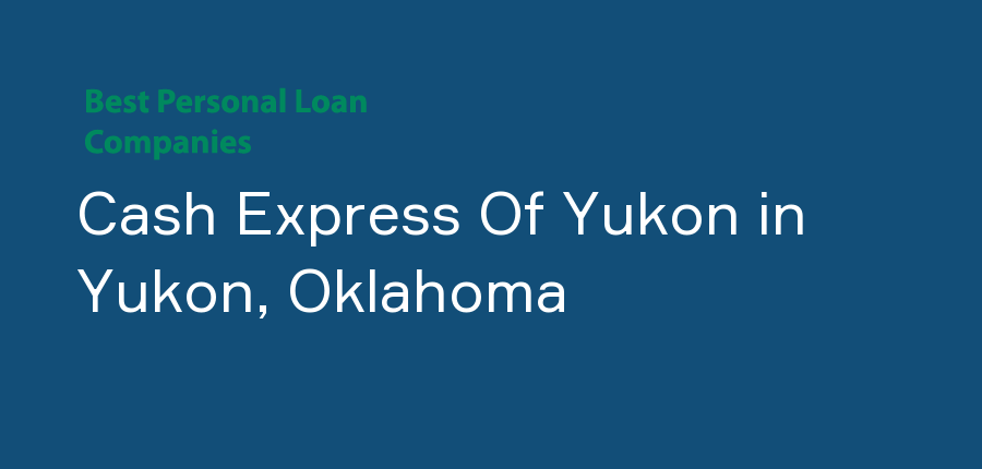 Cash Express Of Yukon in Oklahoma, Yukon