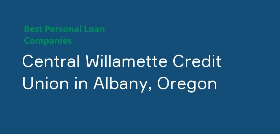 Central Willamette Credit Union in Oregon, Albany