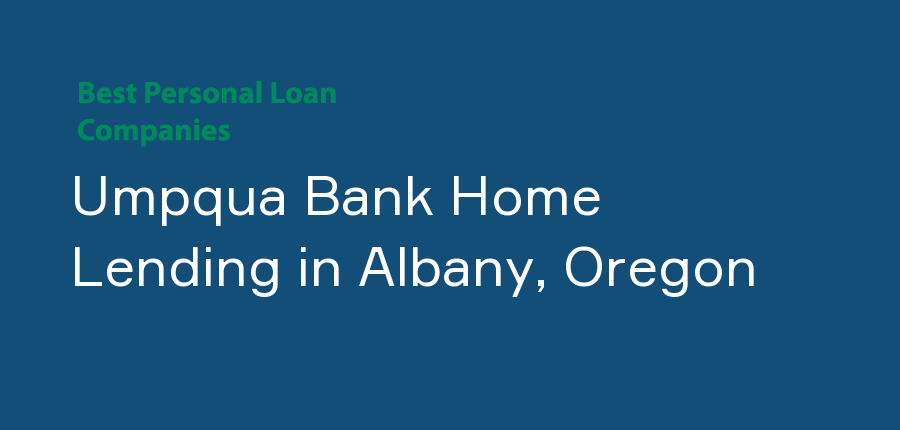 Umpqua Bank Home Lending in Oregon, Albany