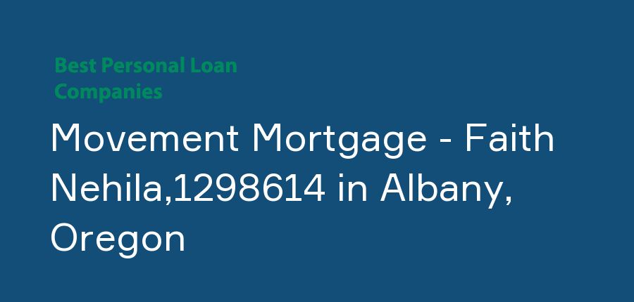 Movement Mortgage - Faith Nehila,1298614 in Oregon, Albany