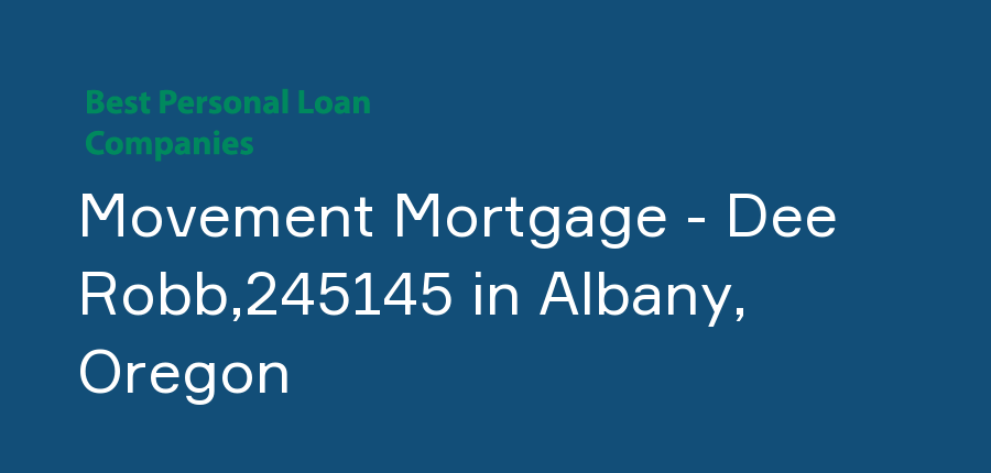 Movement Mortgage - Dee Robb,245145 in Oregon, Albany