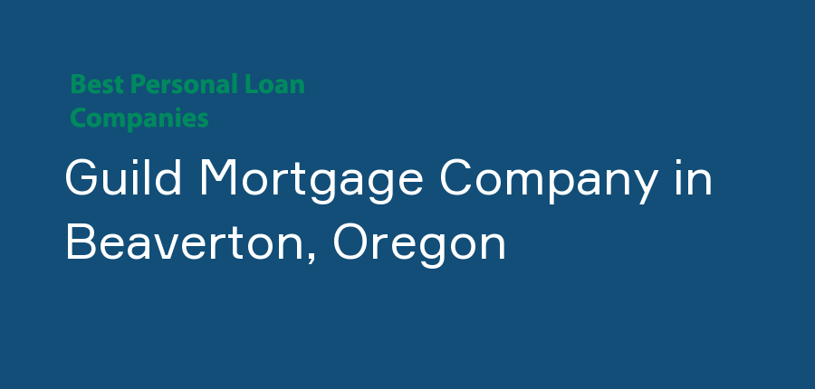 Guild Mortgage Company in Oregon, Beaverton