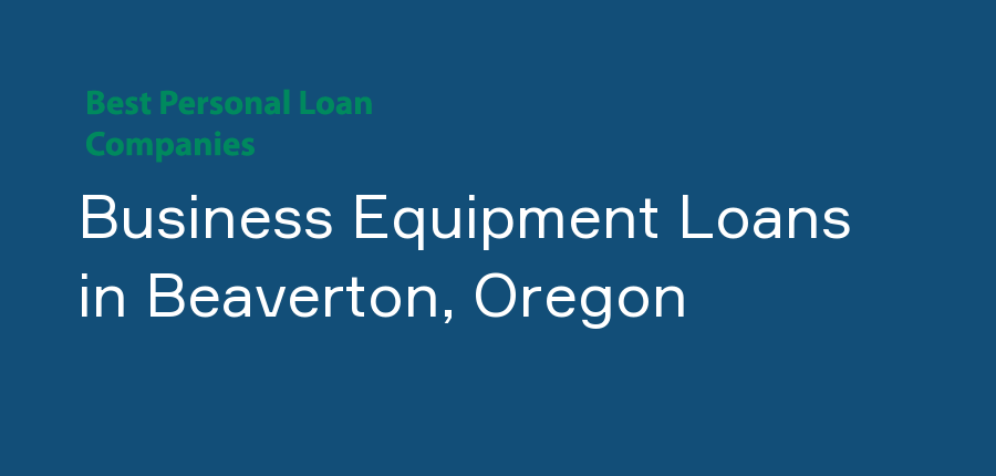 Business Equipment Loans in Oregon, Beaverton