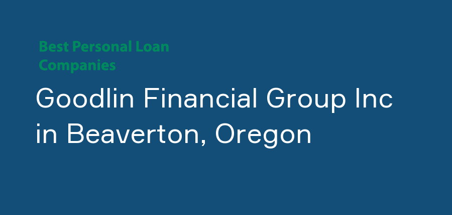 Goodlin Financial Group Inc in Oregon, Beaverton