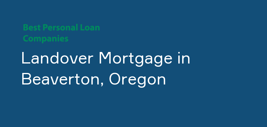 Landover Mortgage in Oregon, Beaverton