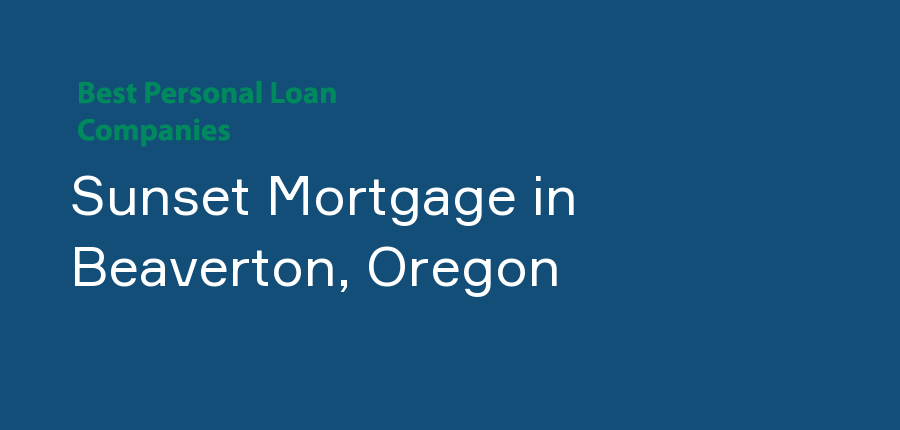 Sunset Mortgage in Oregon, Beaverton