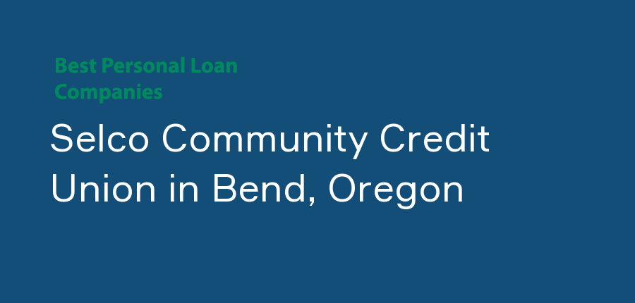 Selco Community Credit Union in Oregon, Bend