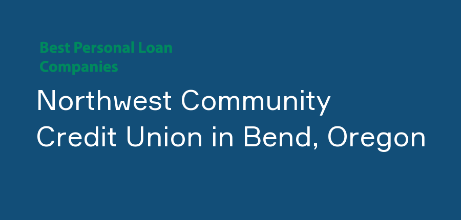Northwest Community Credit Union in Oregon, Bend